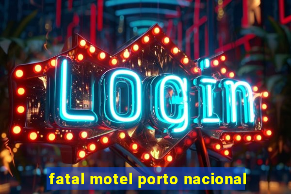 fatal motel porto nacional